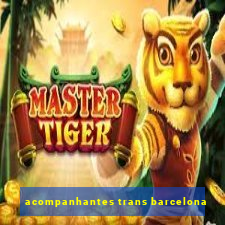 acompanhantes trans barcelona